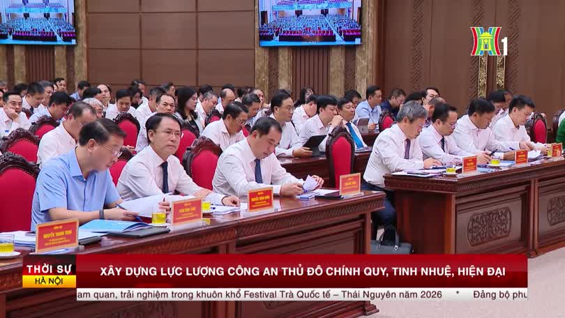 Xây dựng lực lượng Công an Thủ đô chính quy, tinh nhuệ, kỷ luật nghiêm minh