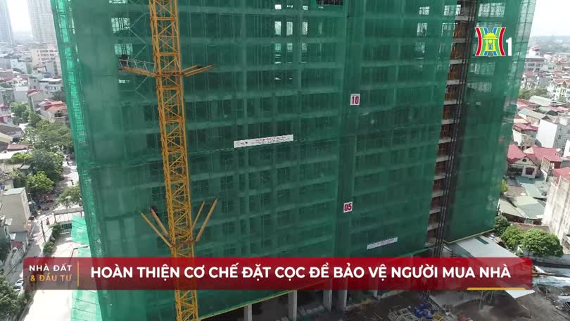 Hoàn thiện cơ chế đặt cọc để bảo vệ người mua nhà