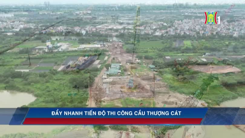 Đẩy nhanh tiến độ thi công cầu Thượng Cát
