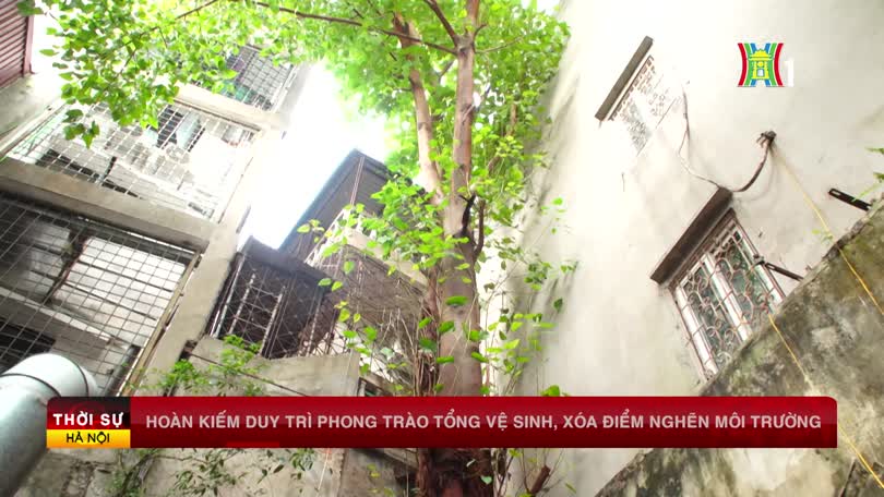 Phường Hoàn Kiếm duy trì phong trào tổng vệ sinh, xóa điểm nghẽn môi trường