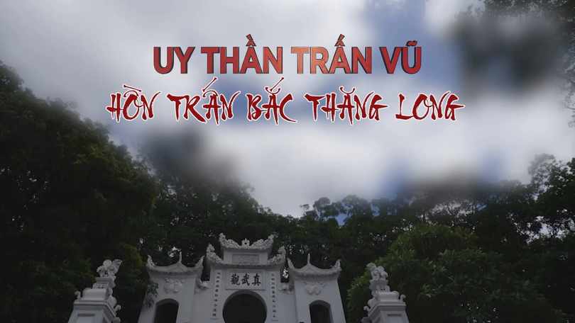 Uy thần Trấn Vũ - Hồn trấn Bắc Thăng Long | Di sản kể chuyện | 05/10/2025