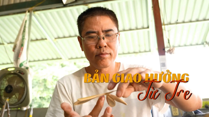 Bản giao hưởng từ tre | Nghệ nhân Hà Nội | 08/11/2025
