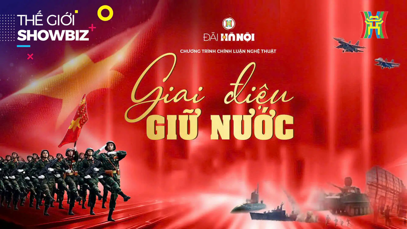 'Giai điệu giữ nước' - xúc cảm quá khứ và hiện tại | Thế giới Showbiz | 13/12/2025