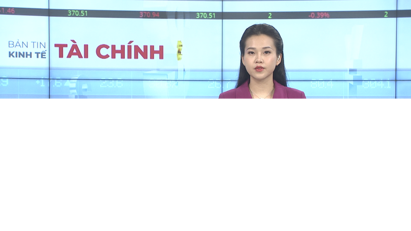 Bản tin Kinh tế Tài chính | 27/06/2025