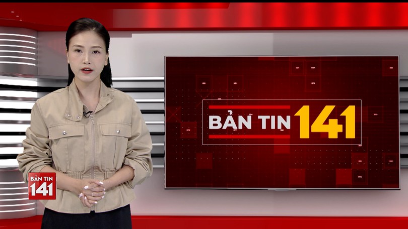 Bản tin 141 | 11/07/2025
