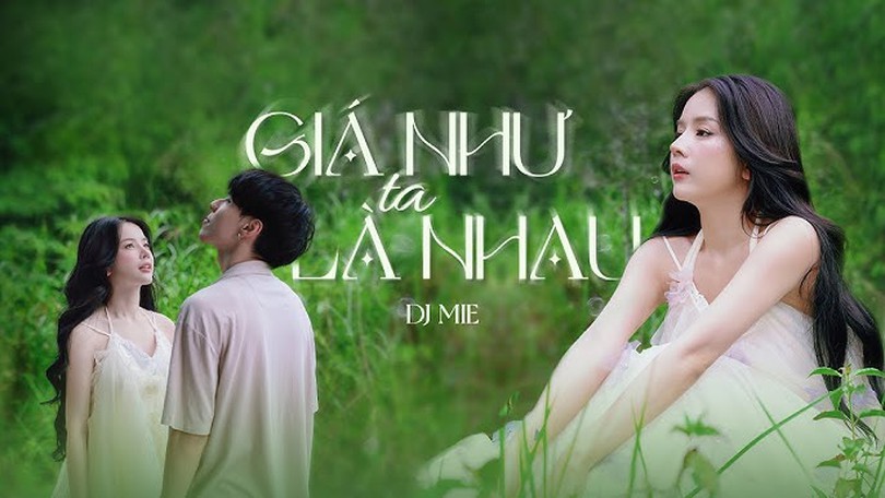 DJ Mie làm mới bản thân trong 'Giá như ta là nhau'