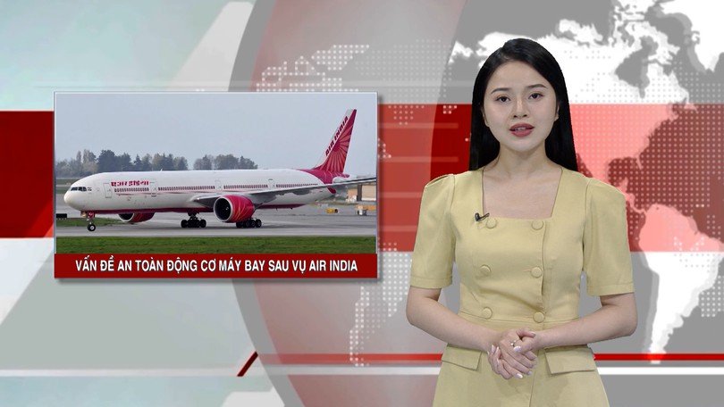 Ấn Độ yêu cầu kiểm tra an toàn động cơ máy bay sau vụ Air India | Nhìn ra thế giới | 16/07/2025