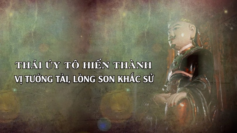 Thái úy Tô Hiến Thành: Vị tướng tài, lòng son khắc sử | Danh nhân Thăng Long - Hà Nội | 20/07/2025