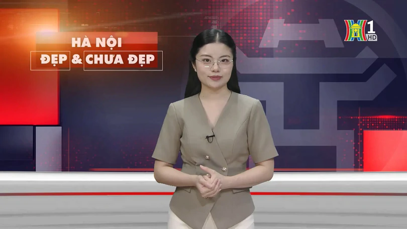 Hà Nội đẹp và chưa đẹp | 27/07/2025