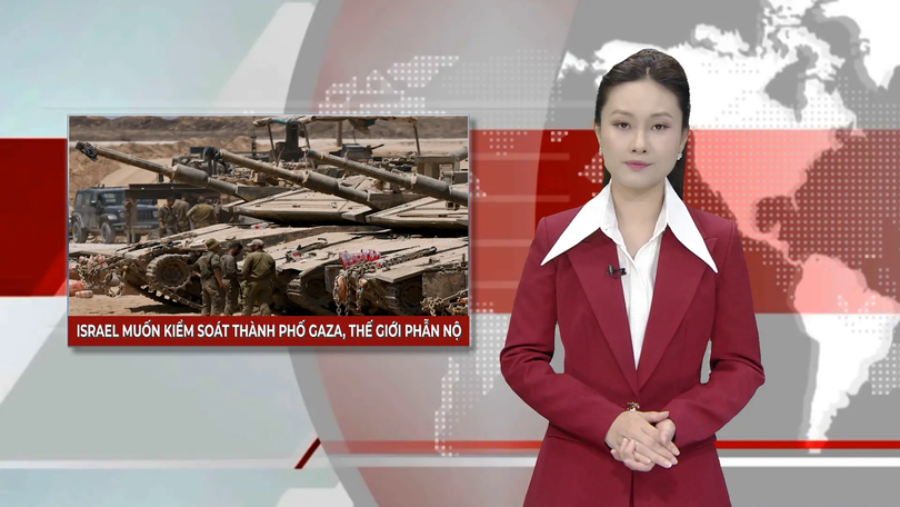 Israel muốn kiểm soát thành phố Gaza, thế giới phẫn nộ | Nhìn ra thế giới | 10/08/2025
