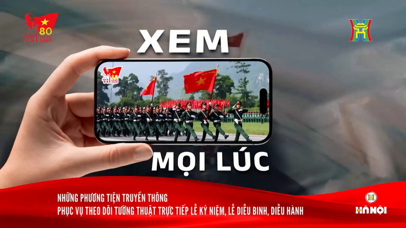 Những phương tiện truyền thông phục vụ theo dõi tường thuật trực tiếp diễu binh A80
