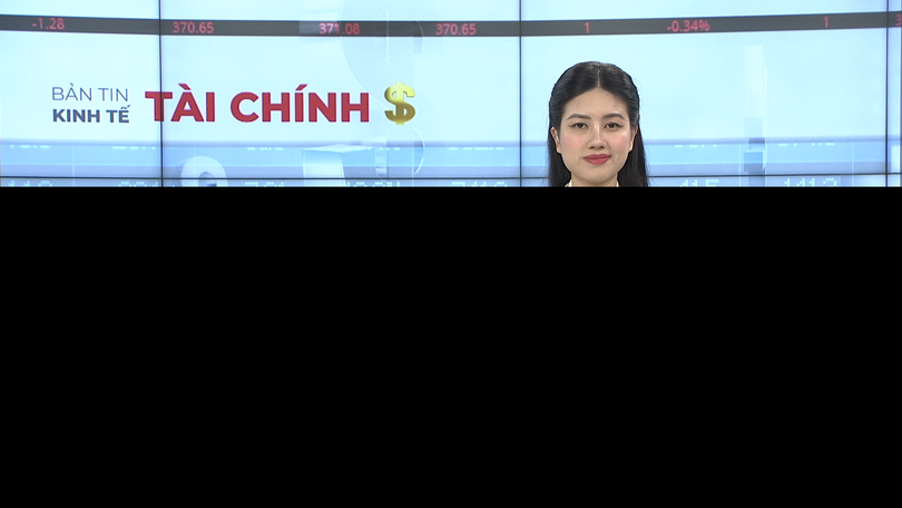 Bản tin Kinh tế Tài chính | 28/02/2026