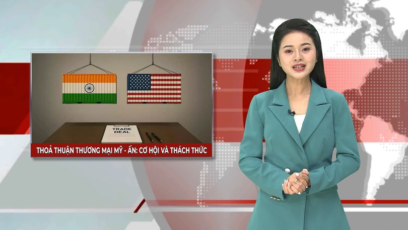 Thoả thuận thương mại Mỹ - Ấn: cơ hội và thách thức | Nhìn ra thế giới | 05/02/2026