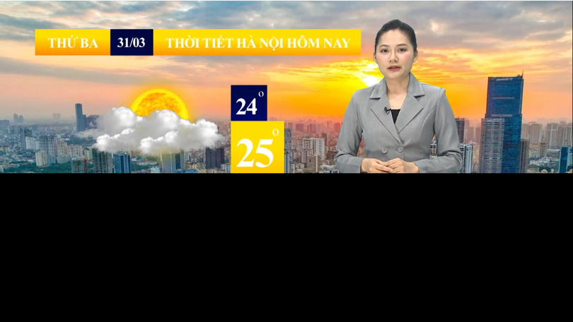 Dự báo thời tiết sáng | 31/03/2026