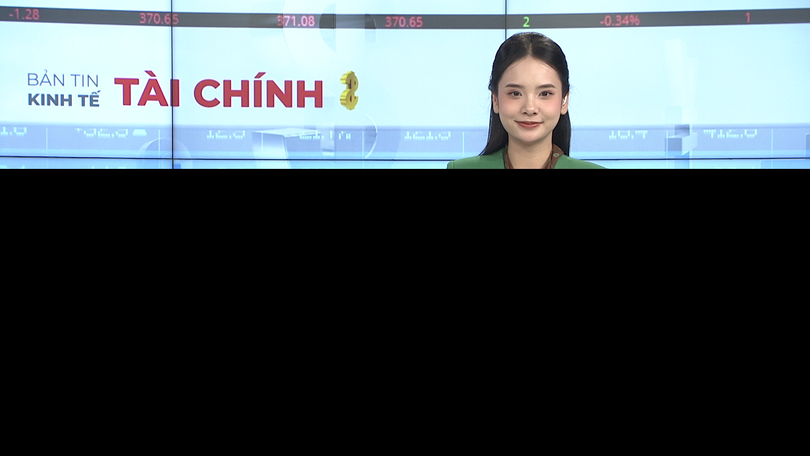 Bản tin Kinh tế Tài chính | 07/3/2026