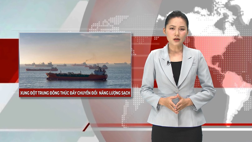 Xung đột Trung Đông thúc đẩy chuyển đổi năng lượng sạch | Nhìn ra thế giới | 10/04/2026