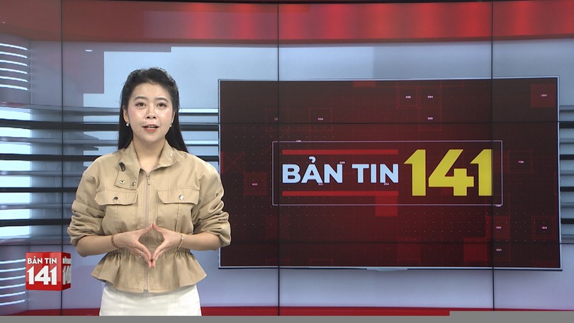 Bản tin 141 | 17/06/2026