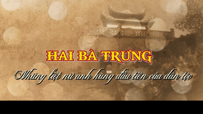 Hai Bà Trưng – Những liệt nữ anh hùng đầu tiên của dân tộc | Danh nhân Thăng Long - Hà Nội | 10/07/2026