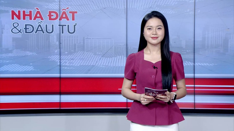 Bản tin Nhà đất và đầu tư | 13/07/2026