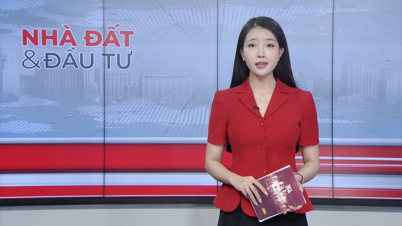 Bản tin Nhà đất và đầu tư | 25/07/2026