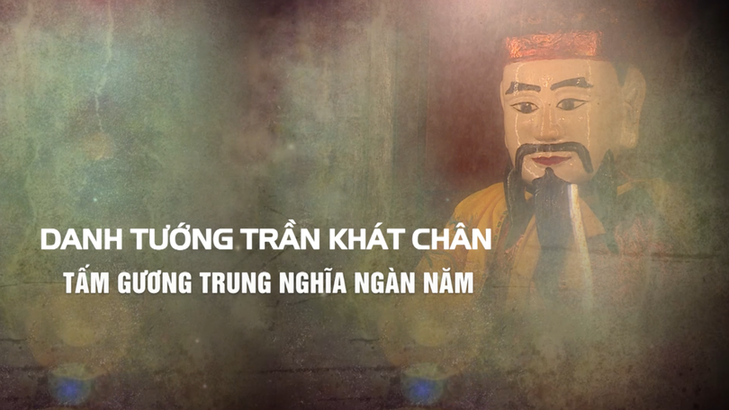 Danh tướng Trần Khát Chân – Tấm gương trung nghĩa ngàn năm | Danh nhân Thăng Long - Hà Nội | 14/06/2026