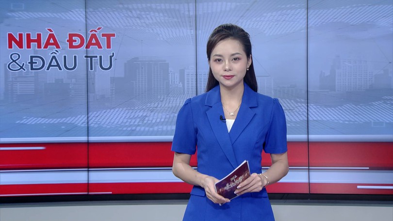 Bản tin Nhà đất và đầu tư | 22/08/2026