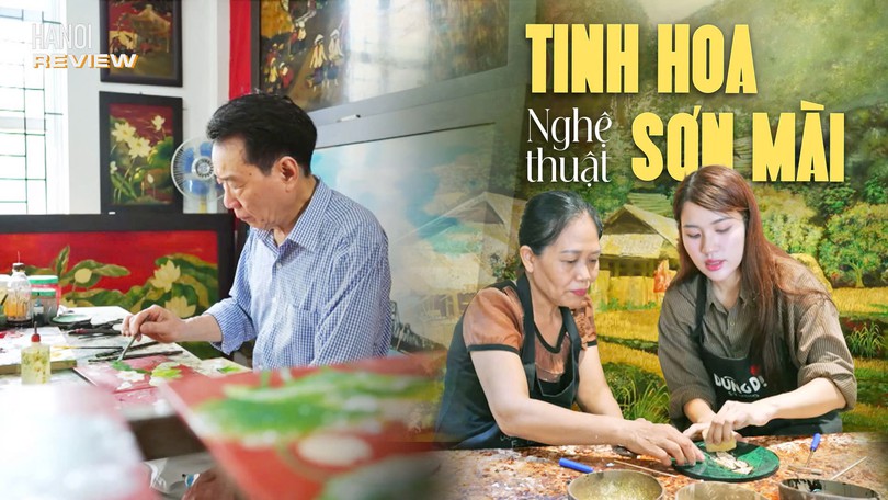 Về Hạ Thái: Chạm tay vào tinh hoa nghệ thuật sơn mài | HANOI Review | 27/09/2026