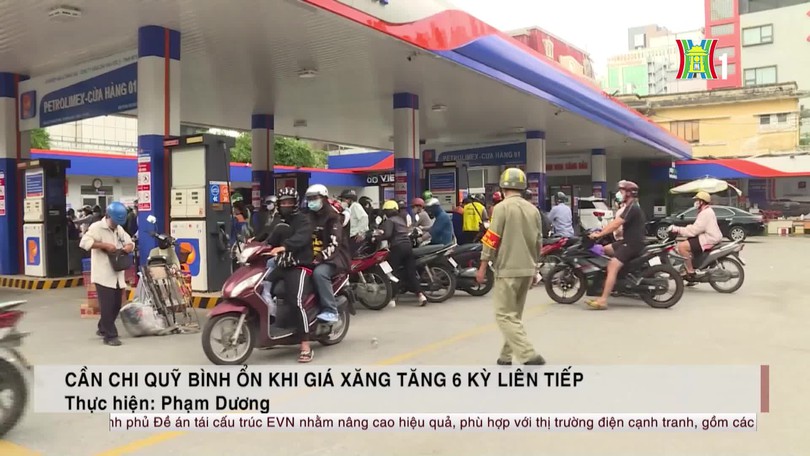 Cần chi Quỹ bình ổn khi giá xăng tăng 6 kỳ liên tiếp