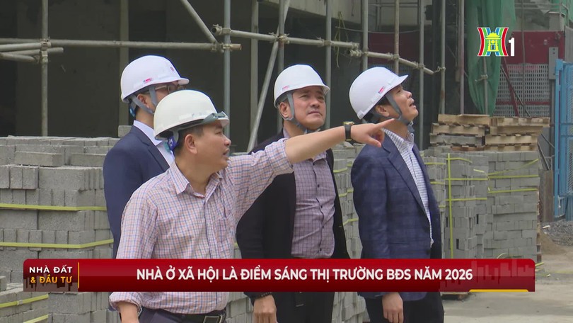 Nhà ở xã hội là điểm sáng thị trường BĐS năm 2026