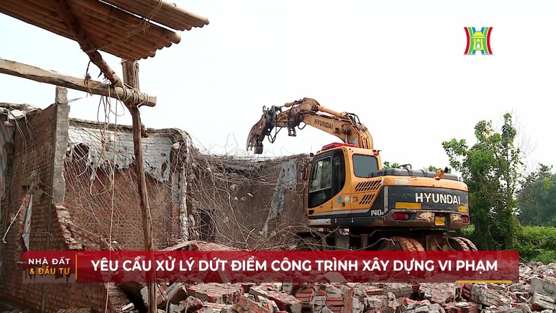Yêu cầu xử lý dứt điểm công trình xây dựng vi phạm