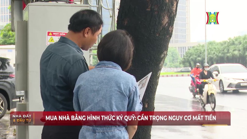 Mua nhà bằng hình thức ký quỹ: Cẩn trọng nguy cơ mất tiền