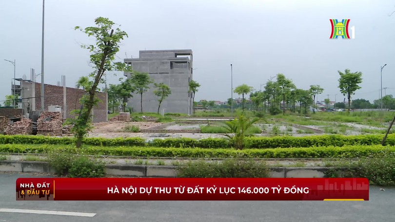Hà Nội dự thu từ đất kỷ lục 146.000 tỷ đồng