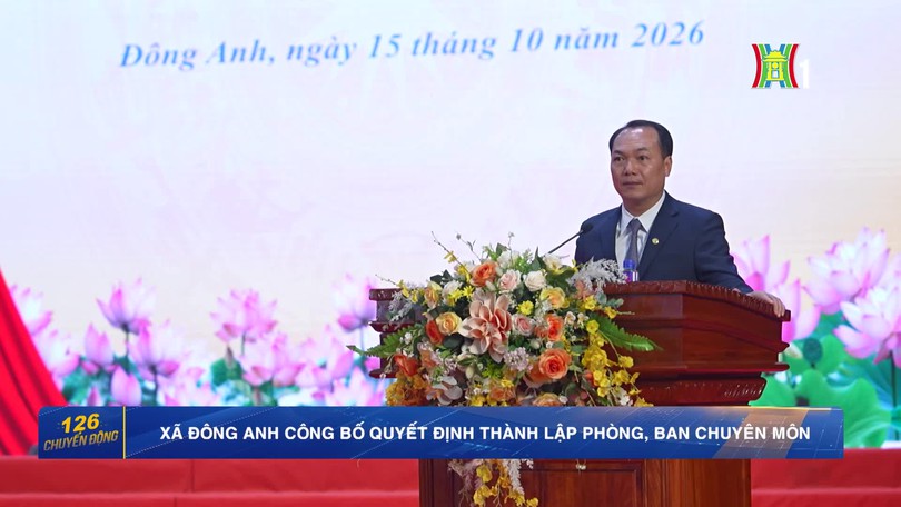 Xã Đông Anh công bố quyết định thành lập phòng, ban chuyên môn