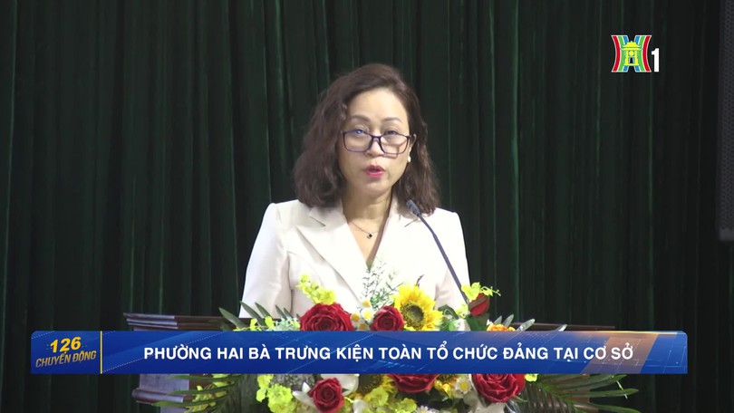 Phường Hai Bà Trưng kiện toàn tổ chức Đảng tại cơ sở