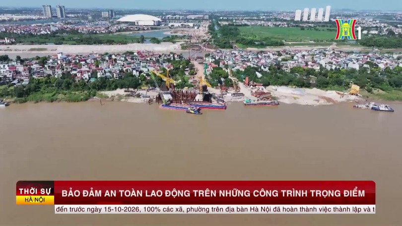 Bảo đảm an toàn lao động trên những công trình trọng điểm