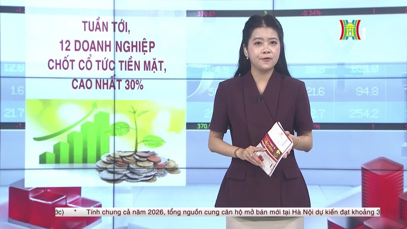 Tuần tới, 12 doanh nghiệp chốt cổ tức tiền mặt, cao nhất 30%