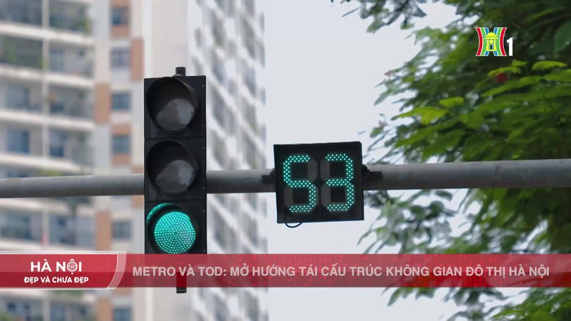 Metro và TOD: Mở hướng tái cấu trúc không gian đô thị Hà Nội