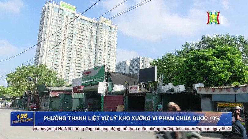Phường Thanh Liệt xử lý kho xưởng vi phạm chưa được 10%