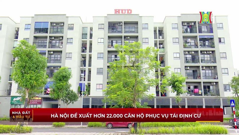Hà Nội đề xuất hơn 22.000 căn hộ phục vụ tái định cư