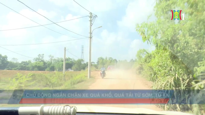 Chủ động ngăn chặn xe quá khổ, quá tải từ sớm, từ xa
