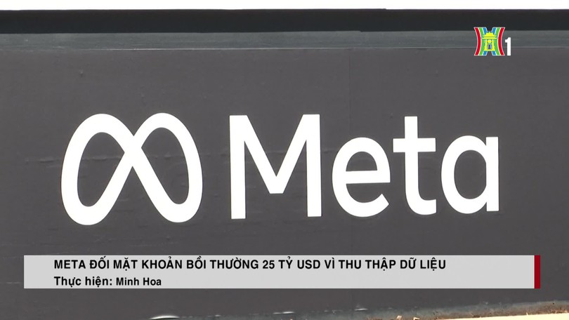 Meta đối mặt khoản bồi thường 25 tỷ USD vì thu thập dữ liệu