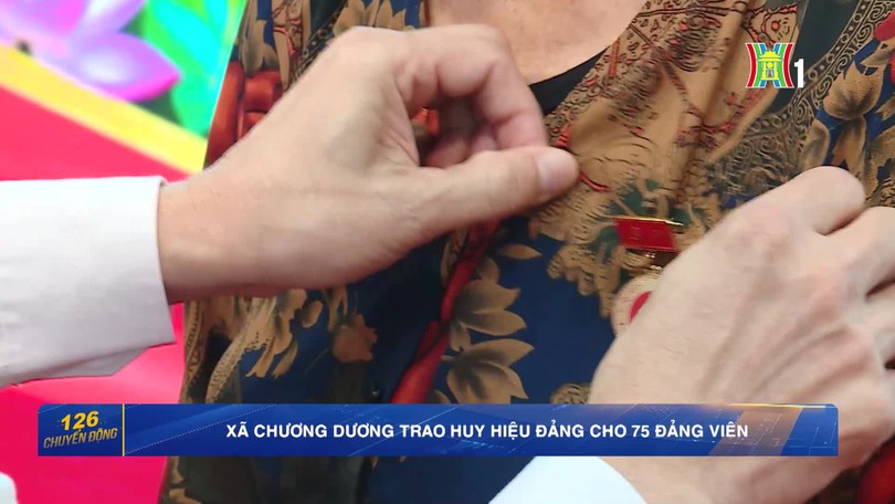 Xã Chương Dương trao Huy hiệu Đảng tặng 75 đảng viên