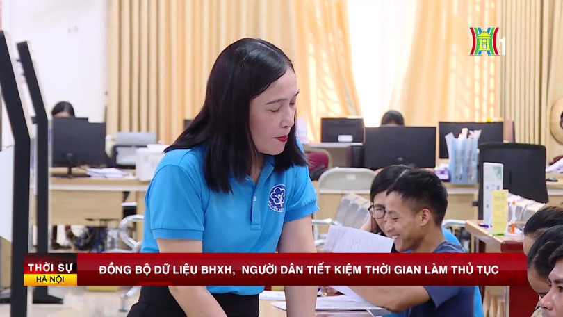 Đồng bộ dữ liệu BHXH, người dân tiết kiệm thời gian làm thủ tục