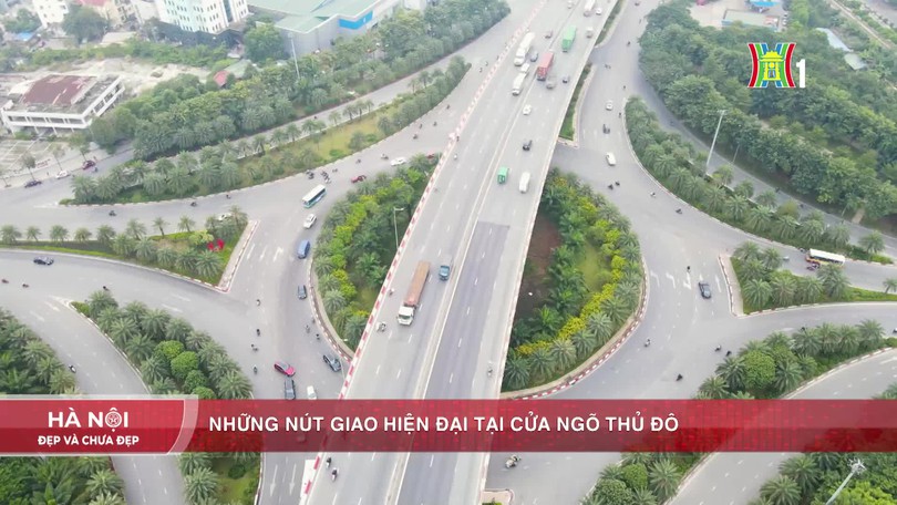 Những nút giao hiện đại tại cửa ngõ Thủ đô 