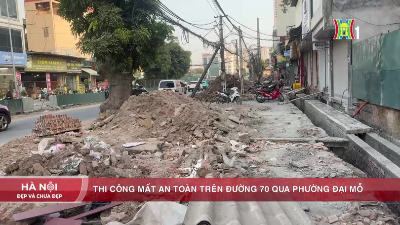 Thi công mất an toàn trên đường 70 qua phường Đại Mỗ