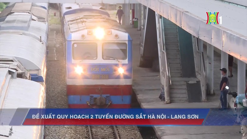 Đề xuất quy hoạch 2 tuyến đường sắt Hà Nội - Lạng Sơn