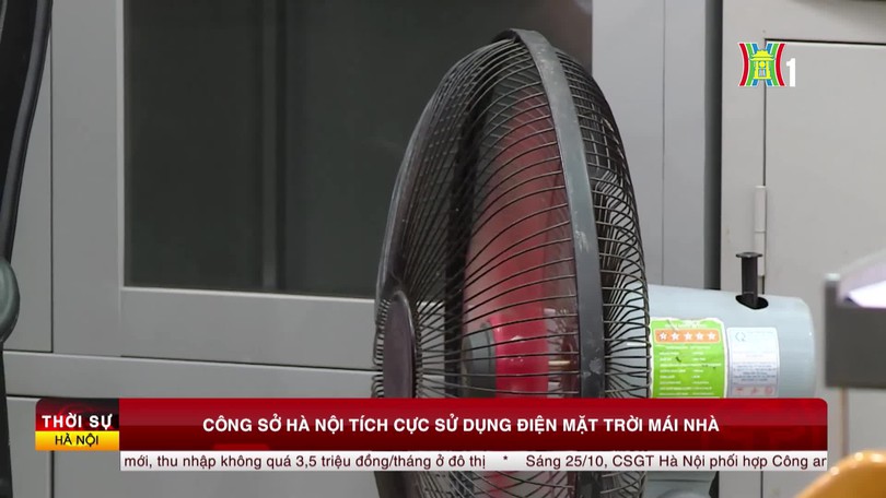 Công sở Hà Nội tích cực sử dụng điện mặt trời mái nhà