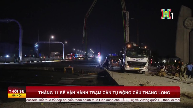 Tháng 11 sẽ vận hành trạm cân tự động cầu Thăng Long
