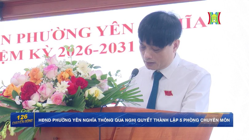 HĐND phường Yên Nghĩa thông qua nghị quyết thành lập 5 phòng chuyên môn 