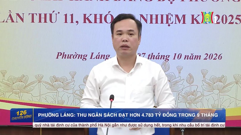 Phường Láng: Thu ngân sách đạt hơn 4.783 tỷ đồng trong 9 tháng